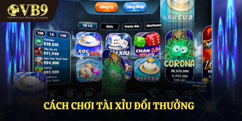 Cách chơi tài xỉu đổi thưởng