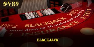 Blackjack - Game Bài Hấp Dẫn Đầy Lôi Cuốn Tại Vuabai9