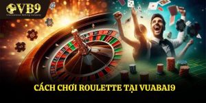 Cách Chơi Roulette –Hướng Dẫn Chơi Roulette Cho Người Mới