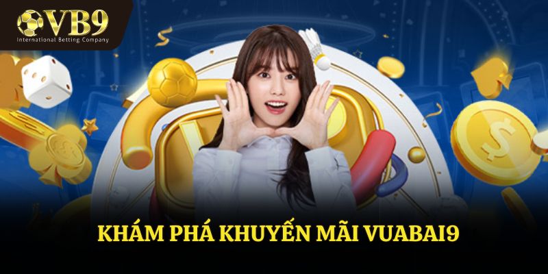 Khám phá các khuyến mãi VUABAI9