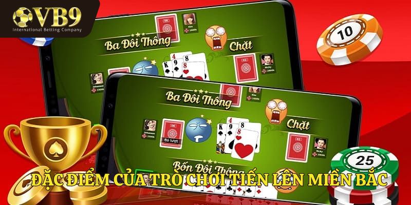 Đặc điểm của trò chơi Tiến lên miền bắc