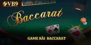 Game Bài Baccarat - Sự Lựa Chọn Hoàn Hảo Tại Vuabai9