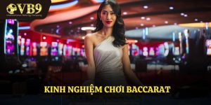 Kinh Nghiệm Chơi Baccarat - Hướng Dẫn Chiến Thắng Cho Tân Binh