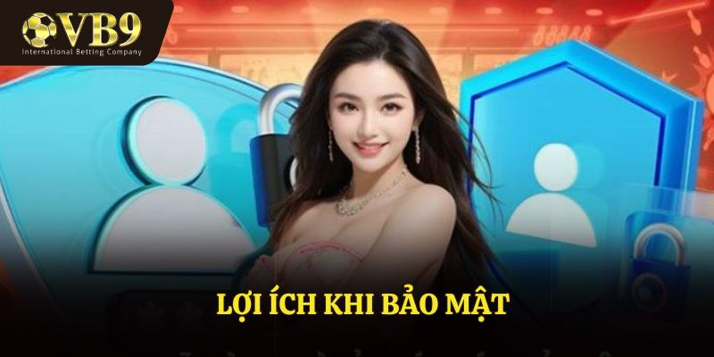 Lợi ích khi dùng chính sách bảo mật