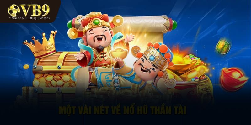 Lý do nổ hũ thần tài được nhiều anh em yêu thích