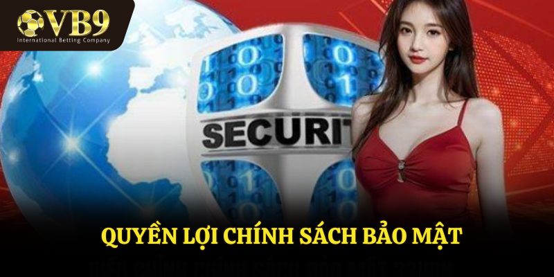 Quyền lợi của chính sách bảo mật VUABAI9